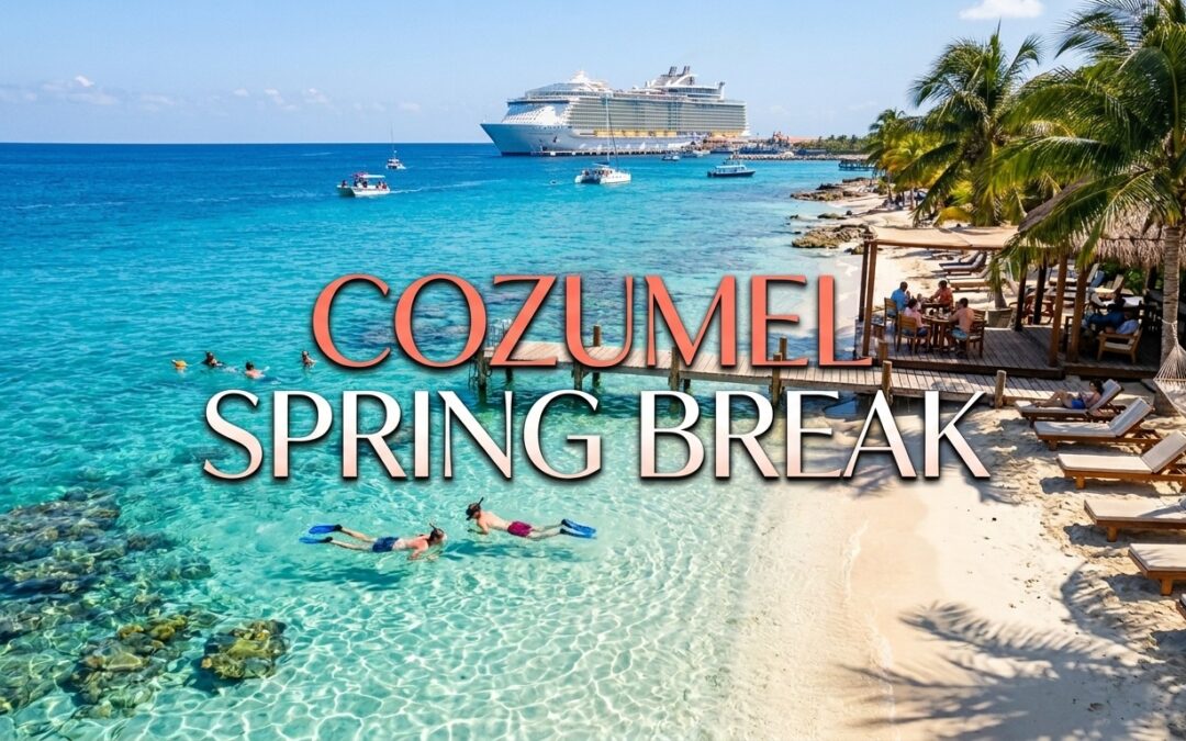 Cozumel Spring Break 2026 – Crowds, Prices & What to Expect
