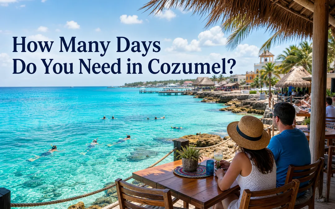 How Many Days Do You Need in Cozumel?
