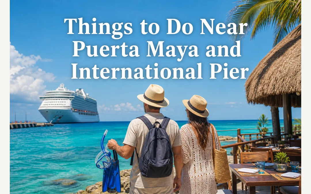 Things to Do Near Puerta Maya and International Pier: Cozumel’s Southern Cruise Piers